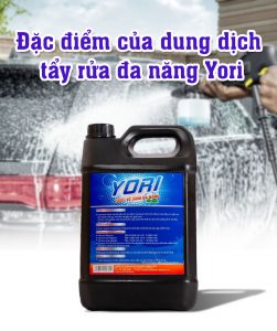 Đặc điểm của dung dịch tẩy rửa đa năng Yori