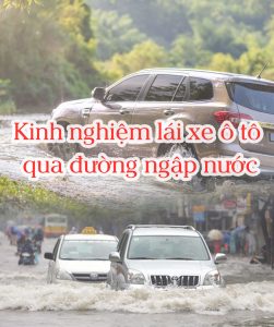 Kinh nghiệm lái xe ô tô qua đường ngập nước