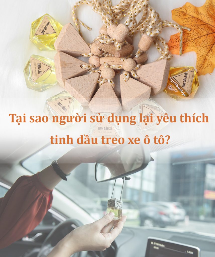 Tại sao người sử dụng lại yêu thích tinh dầu treo xe ô tô?