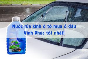 Nước rửa kính ô tô mua ở đâu Vĩnh Phúc tốt nhất