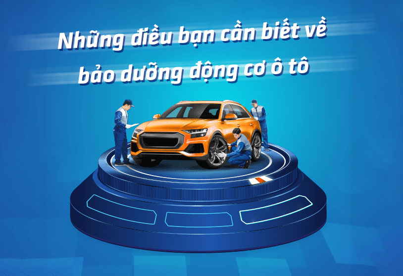 Những điều bạn cần biết về bảo dưỡng động cơ ô tô