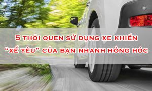 5 thói quen sử dụng xe khiến xế yêu của bạn nhanh hỏng hóc