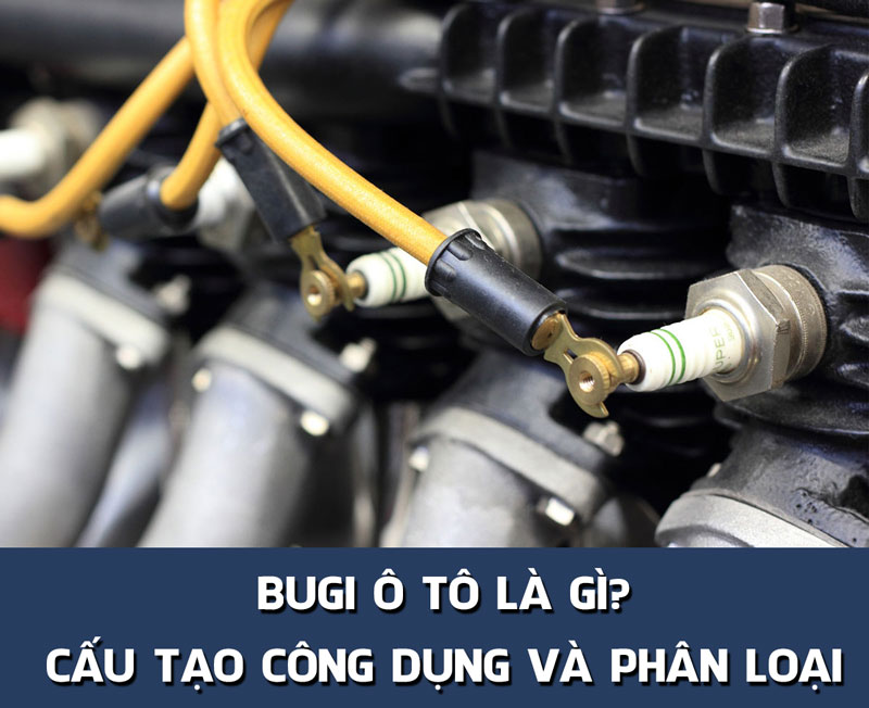 BUGI ô tô là gì? cấu tạo công dụng và phân loại