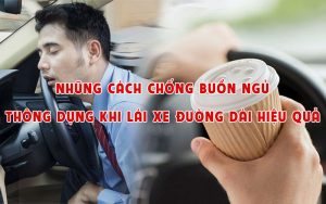 Những cách chống buồn ngủ thông dụng khi lái xe đường dài hiệu quả