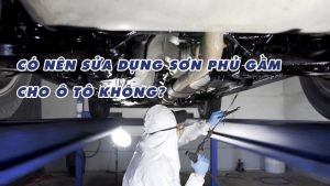 Có nên sửa dụng sơn phủ gầm cho ô tô không?