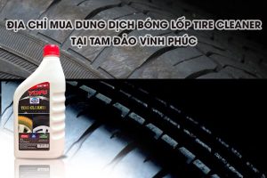 Địa chỉ mua dung dịch bóng lốp TIRE CLEANER tại Tam Đảo Vĩnh Phúc